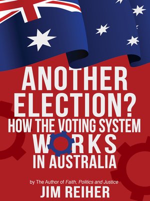 cover image of Another Election? How the Voting System Works in Australia